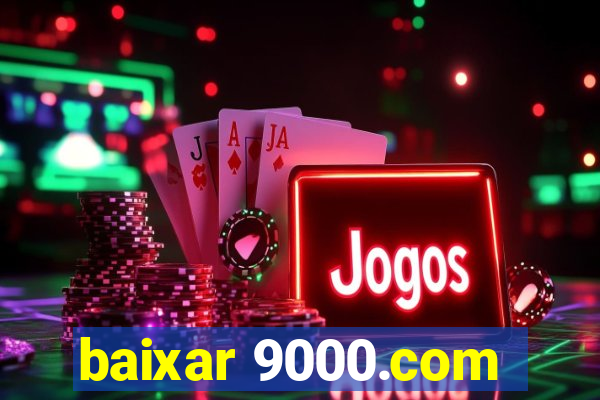 baixar 9000.com